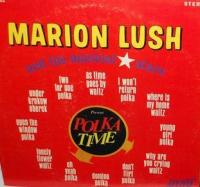 Виниловая пластинка LUSH MARION AND THE MUSICAL STARS / PRESENTS POLKA TIME (1LP)
